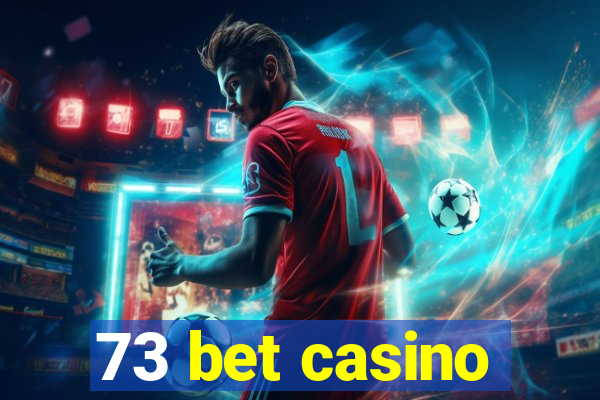 73 bet casino